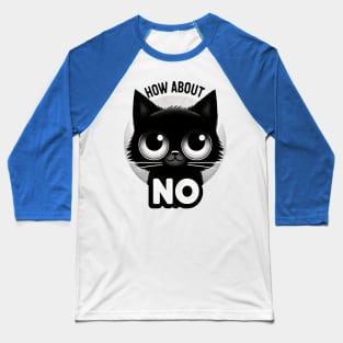 Sassy Black Cat - The Art of Saying No Baseball T-Shirt